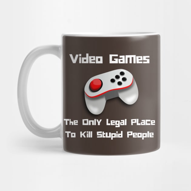 Video Games, The Only Legal Place To Kill.. by bazza234